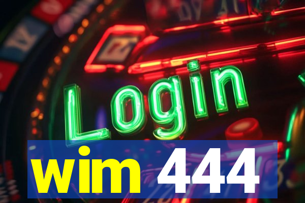 wim 444